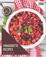 200 Vinaigrette Recipes: Keep Calm and Try Vinaigrette Cookbook
