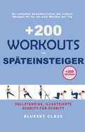 +200 Workouts fr Spteinsteiger: fr schnellen Gewichtsverlust mit sanften bungen fr nur ein paar Minuten pro Tag