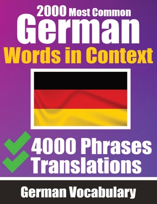 2000 Most Common German Words in Context 4000 Phrases with Translation: Your Essential Guide to 2000 Must-learn Words Improve Your German Vocabulary German Made Easy Master 2000 Essential Words for Everyday Conversations German Dictionary - de Haan, Auke, and Com, Skriuwer