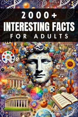 2000+ Random Interesting Facts Book for Adults: Discoveries from History, Science, and Beyond - Skriuwer Com