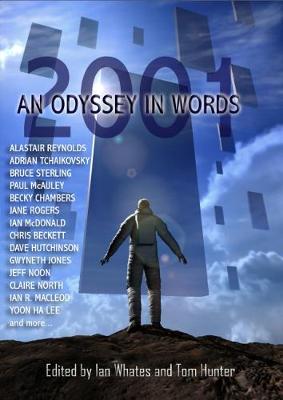 2001: An Odyssey in Words: Honouring the Centenary of Sir Arthur C. Clarke's Birth - Whates, Ian (Editor), and Hunter, Tom (Editor), and Reynolds, Alastair