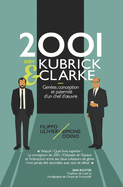 2001 entre Kubrick et Clarke: Gen?se, conception et paternit? d'un chef d'oeuvre