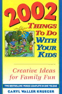2002 Things to Do with Your Kids: Creative Ideas for Family Fun - Krueger, Caryl Waller