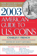 2003 American Guide to U.S. Coins - French, Charles F, and Mitchell, Scott (Editor)