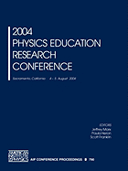 2004 Physics Education Research Conference - Marx, Jeffrey (Editor), and Heron, Paula (Editor), and Franklin, Scott (Editor)