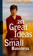 201 Great Ideas for Your Small Business