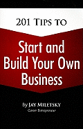201 Tips to Start and Build Your Own Business