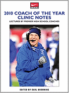 2010 Clinic Notes: Lectures by Premier High School Coaches
