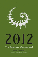 2012: The Return of Quetzalcoatl - Pinchbeck, Daniel, Professor