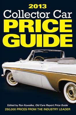 2013 Collector Car Price Guide - Kowalke, Ron