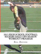 2013 High School Football Kickers Daily Off-Season Workout Program