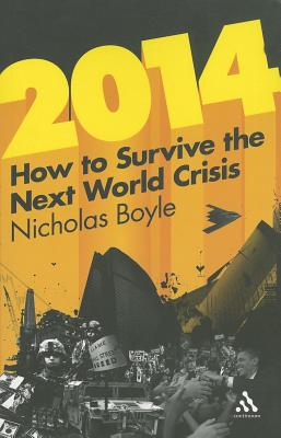 2014: How to Survive the Next World Crisis - Boyle, Nicholas, Professor