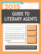 2015 Guide to Literary Agents: The Most Trusted Guide to Getting Published