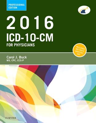2016 ICD-10-Cm Physician Professional Edition - Buck, Carol J, MS, Cpc