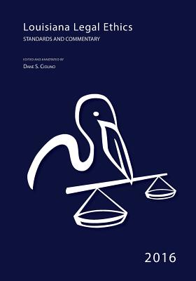 2016 Louisiana Legal Ethics - Ciolino, Prof Dane S