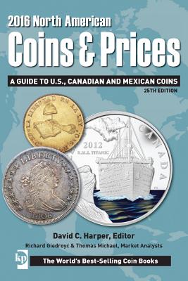 2016 North American Coins & Prices: A Guide to U.S., Canadian and Mexican Coins - Harper, David C. (Editor), and Michael, Thomas