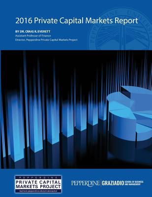 2016 Private Capital Markets Report - Everett, Craig R