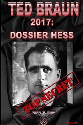 2017: Dossier Hess - Braun, Ted