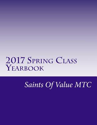 2017 Spring Class Yearbook: Saints Of Value MTC - Lee, Vicki