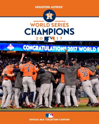 2017 World Series Champions: Houston Astros - Major League Baseball