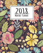 2018 Monthly Planner: Academic Planner and Daily Organizer - 365 Day from January to December 2018 - Weekly Planner (2018 Gift): 2018 Weekly Planner