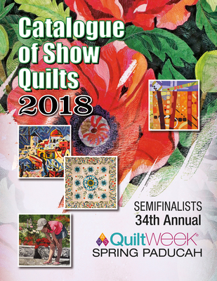 2018 Spring Paducah Catalogue of Show Quilts - American Quilter's Society (Creator)