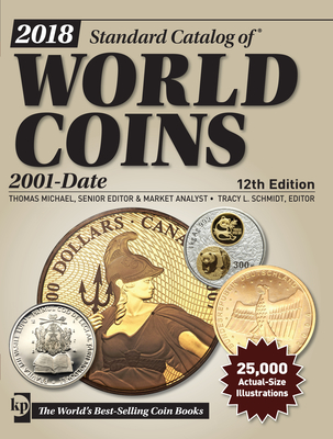 2018 Standard Catalog of World Coins, 2001-Date - Michael, Thomas (Editor), and Schmidt, Tracy (Editor)