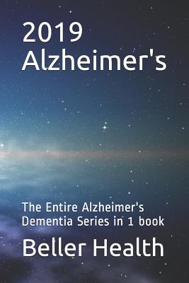 2019 Alzheimer's: The Entire Alzheimer's Dementia Series in 1 Book - Beller, Jerry, and Health, Beller