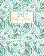 2019 Budgeting Planner: Monthly Budget Weekly Expense Tracker Bill Organizer