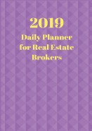 2019 Daily Planner for Real Estate Brokers