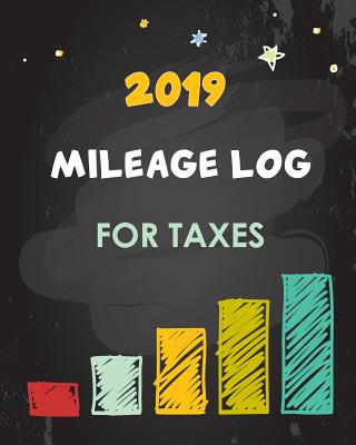 2019 Mileage Log for Taxes: Vehicle Mileage & Gas Expense Tracker Log Book for Small Businesses - Publishing, Paper Kate
