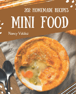 202 Homemade Mini Food Recipes: A Mini Food Cookbook You Will Love