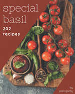 202 Special Basil Recipes: Welcome to Basil Cookbook