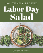 202 Yummy Labor Day Salad Recipes: The Best Yummy Labor Day Salad Cookbook that Delights Your Taste Buds
