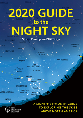 2020 Guide to the Night Sky: A Month-By-Month Guide to Exploring the Skies Above North America - Dunlop, Storm, and Tirion, Wil