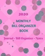 2020 Monthly Bill Organizer Book: Monthly Bill Organizer and Financial Budget Planner to Manage Personal Finances Bill Payments Expenses Journal Notebook