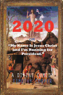 2020 or My Name Is Jesus Christ and I'm Running for President