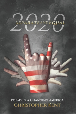 2020 Separate AND Equal: Poems in a Changing America - Kent, Christopher