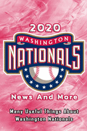 2020 Washington Nationals News And More: Many Useful Things About Washington Nationals: 2020 Washington Nationals News Book
