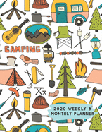2020 Weekly & Monthly Planner: Campsite Camper Themed Calendar & Journal