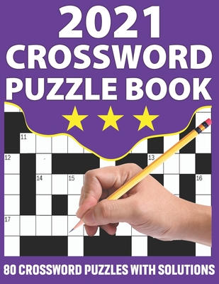 2021 Crossword Puzzle Book: Crossword Puzzle Book For Seniors And Adults To Make Your Day Enjoyable With Supplying Large Print 80 Puzzles And Solutions Used Radom Words - Publication, Kmpuzzle