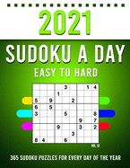 2021 Sudoku a Day: 365 Sudoku Puzzles For Every Day Of The Year (2021 Sudoku Puzzle Books For Adults 4 Puzzles Per Page) Vol,12