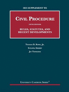 2021 Supplement to Civil Procedure, Rules, Statutes, and Recent Developments