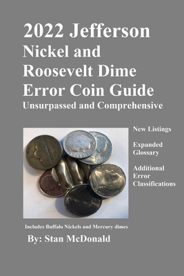 2022 Jefferson Nickel and Roosevelt Dime Error Coin Guide: Unsurpassed and Comprehensive - McDonald, Stan