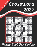2022 Large Print Crossword Puzzle Book For Seniors: Large-print, Crossword Book For Puzzle Lovers Of 2022 Crossword puzzle book for seniors, adults, and Woman.