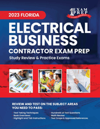 2023 Florida Electrical Contractor Business Exam Prep: 2023 Study Review & Practice Exams