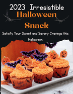 2023 Irresistible Halloween snacks: Satisfy Your Sweet and Savory Cravings this Halloween