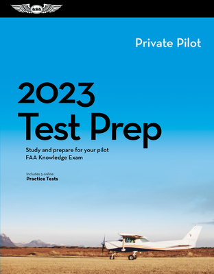 2023 Private Pilot Test Prep: Study and Prepare for Your Pilot FAA Knowledge Exam - ASA Test Prep Board