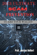 2023 Ultimate Scam Prevention: guard your wallet