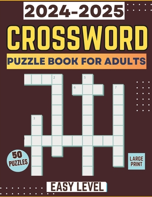 2024-2025 Crossword Puzzle Book: For Adults & Seniors Large Print 50 Puzzles with Solution - Eric Winson